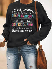 I Never Dreamed I'd Be This Crazy Grandma Sweatshirt