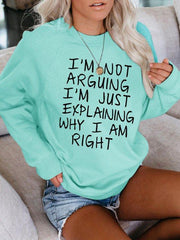 I am not arguing Printed Sweatshirts