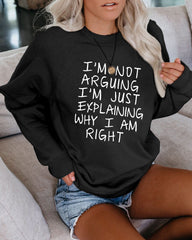 I am not arguing Printed Sweatshirts