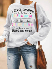 I Never Dreamed I'd Be This Crazy Grandma Sweatshirt
