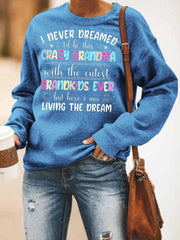 I Never Dreamed I'd Be This Crazy Grandma Sweatshirt