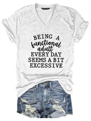 Being a Functional Adult Every Day Seems a Bit Excessive V-neck T-shirt for Women